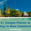 5 Unique Places to Stay in New Caledonia – This Will Help You Decide!