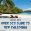 Over 50’s Guide to New Caledonia: Handy Tips