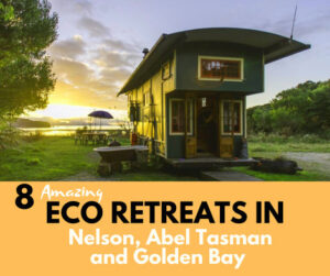 Amazing Eco friendly Retreats in Nelson, Abel Tasman and Golden Bay