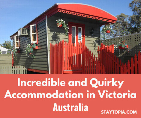Incredible and Quirky Accommodation in Victoria