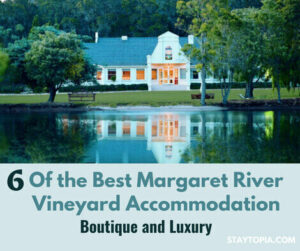 6 of the best Margaret River Vineyard Accommodation Staytopia