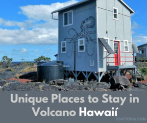 Unique Places to Stay in Volcano Hawaii