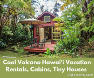 Volcano Hawaii Vacation Rentals, Cabins, Tiny Houses