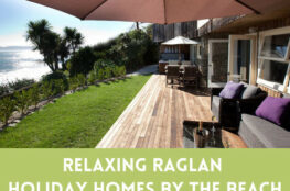 Relaxing Raglan Holiday Homes by the Beach