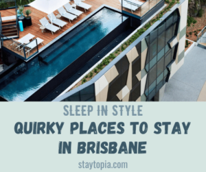 Quirky Places to Stay in Brisbane