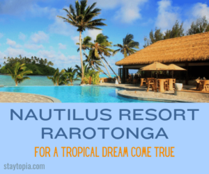 Nautilus Resort Rarotonga for a Tropical Dream Come True
