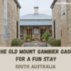 The Old Mount Gambier Gaol for a Fun Stay